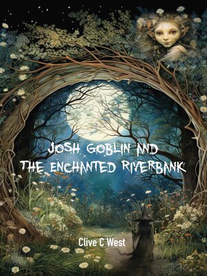 cover image of Josh Goblin and the Enchanted Riverbank